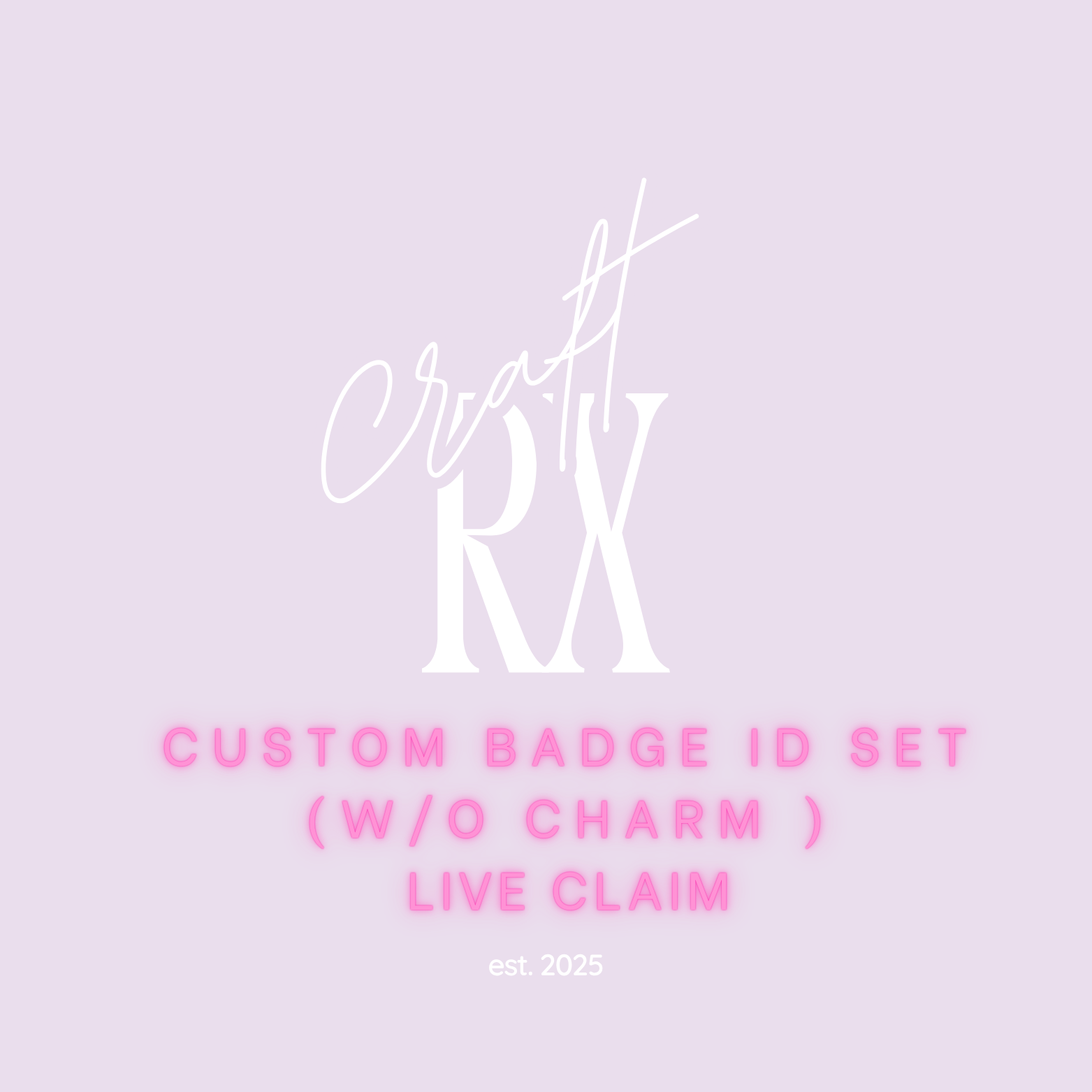 LIVE CLAIM Custom Badge ID Set w/o Charm